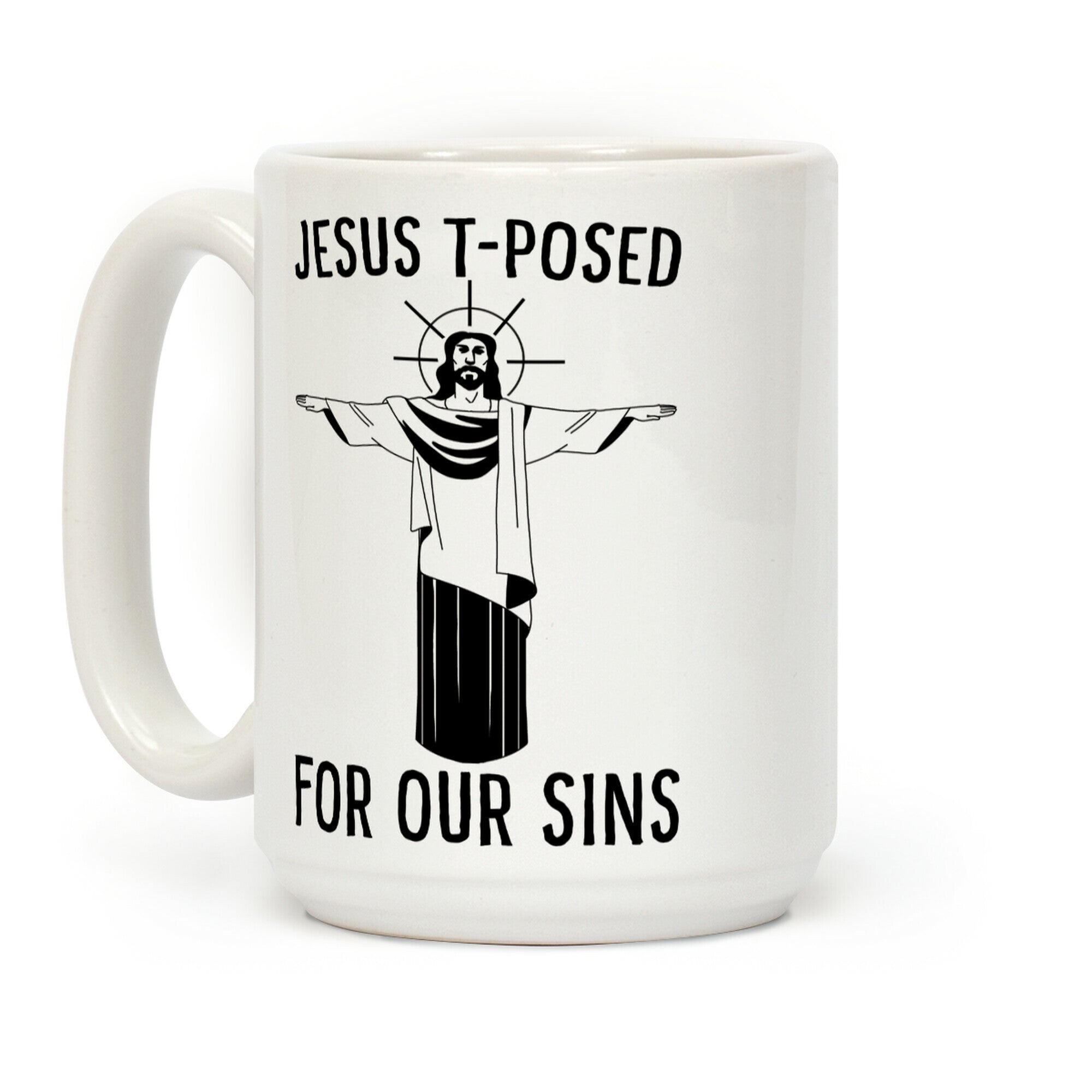Jesus T-Posed For Our Sins Coffee Mug